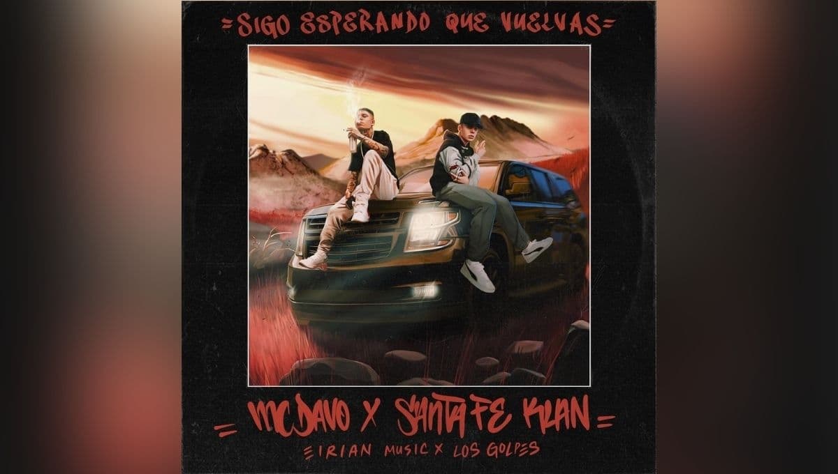 Sigo esperando a que vuelvas – Santa Fe Klan, MC Davo y Eirian: letra y video oficial