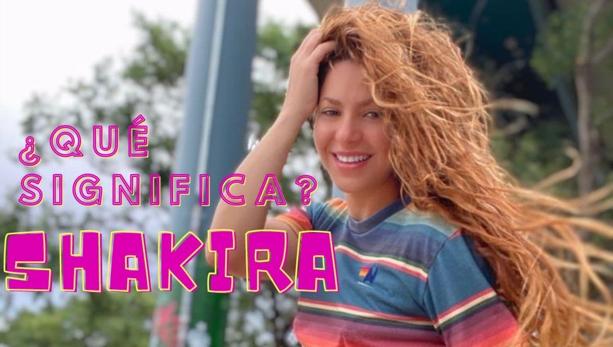 ¿Qué significa Shakira en español?