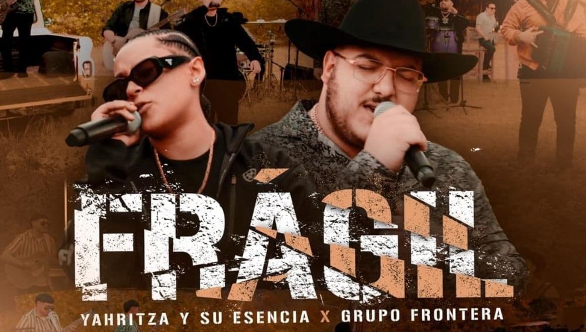 “Frágil” de Yahritza Y Su Esencia & Grupo Frontera: Letra y Video