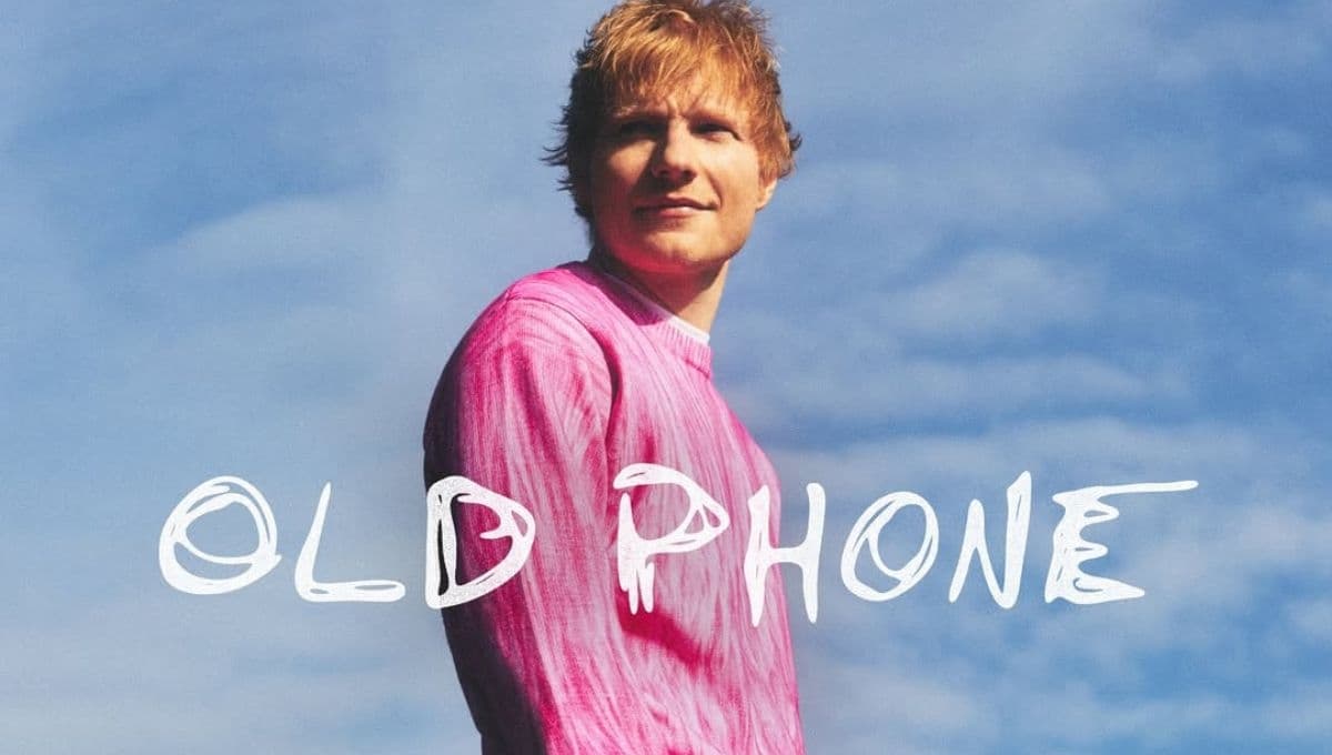 Old Phone’ de Ed Sheeran: letra y video
